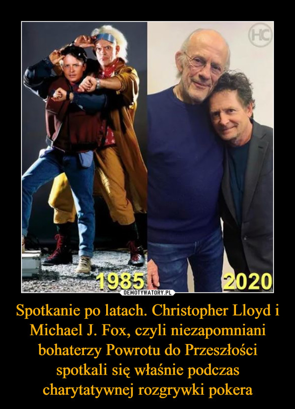 Spotkanie po latach. Christopher Lloyd i Michael J. Fox, czyli niezapomniani bohaterzy Powrotu do Przeszłości spotkali się właśnie podczas charytatywnej rozgrywki pokera