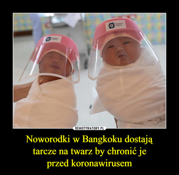 Noworodki w Bangkoku dostają
tarcze na twarz by chronić je
przed koronawirusem