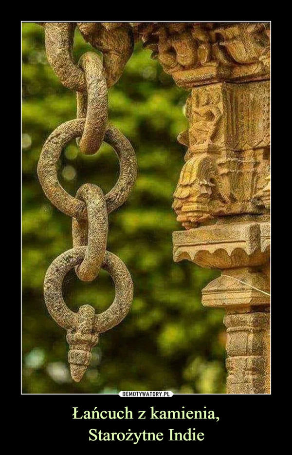 Łańcuch z kamienia,Starożytne Indie –  