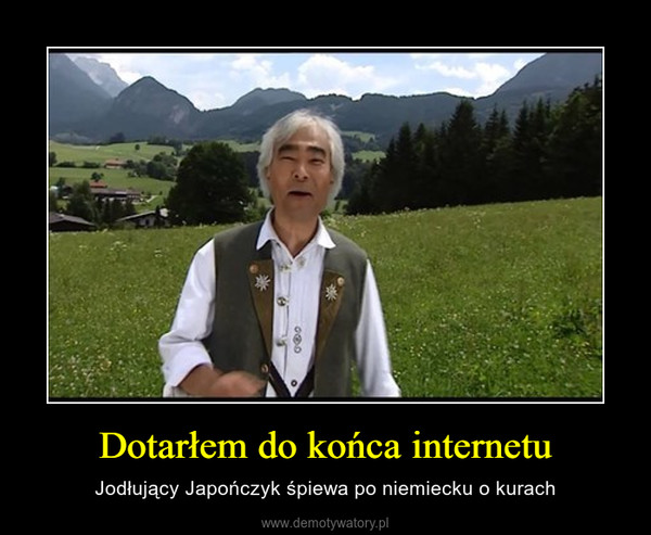 Dotarłem do końca internetu – Jodłujący Japończyk śpiewa po niemiecku o kurach 