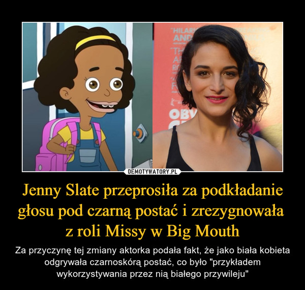 Jenny Slate przeprosiła za podkładanie głosu pod czarną postać i zrezygnowała 
z roli Missy w Big Mouth