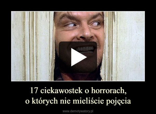 17 ciekawostek o horrorach,o których nie mieliście pojęcia –  