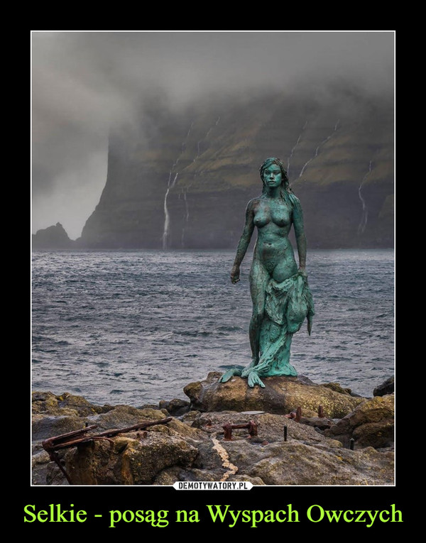 Selkie - posąg na Wyspach Owczych –  