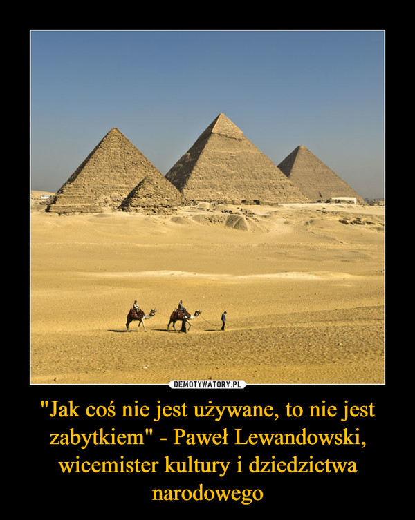 "Jak coś nie jest używane, to nie jest zabytkiem" - Paweł Lewandowski, wicemister kultury i dziedzictwa narodowego