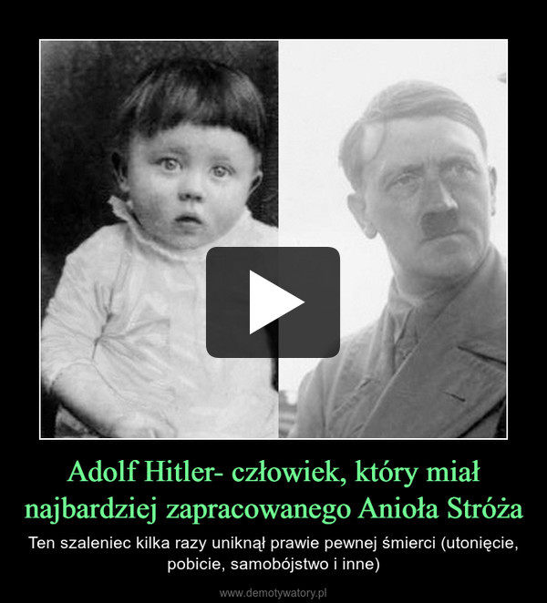 Adolf Hitler- człowiek, który miał najbardziej zapracowanego Anioła Stróża