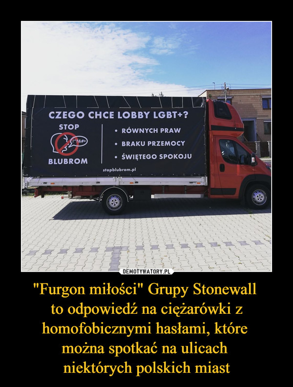 "Furgon miłości" Grupy Stonewall to odpowiedź na ciężarówki z homofobicznymi hasłami, które można spotkać na ulicach niektórych polskich miast –  