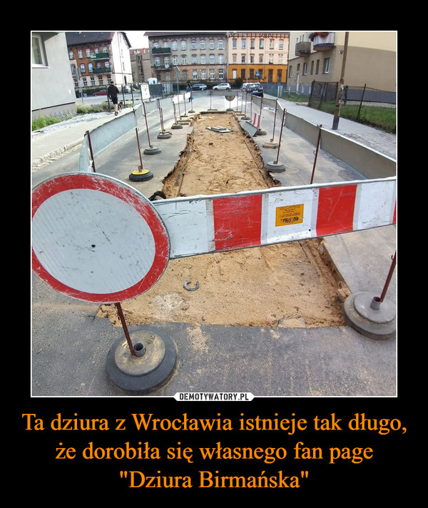 Ta dziura z Wrocławia istnieje tak długo, że dorobiła się własnego fan page "Dziura Birmańska"