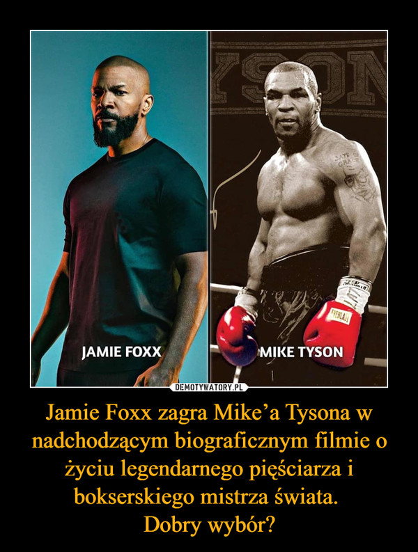 Jamie Foxx zagra Mike’a Tysona w nadchodzącym biograficznym filmie o życiu legendarnego pięściarza i bokserskiego mistrza świata. Dobry wybór? –  
