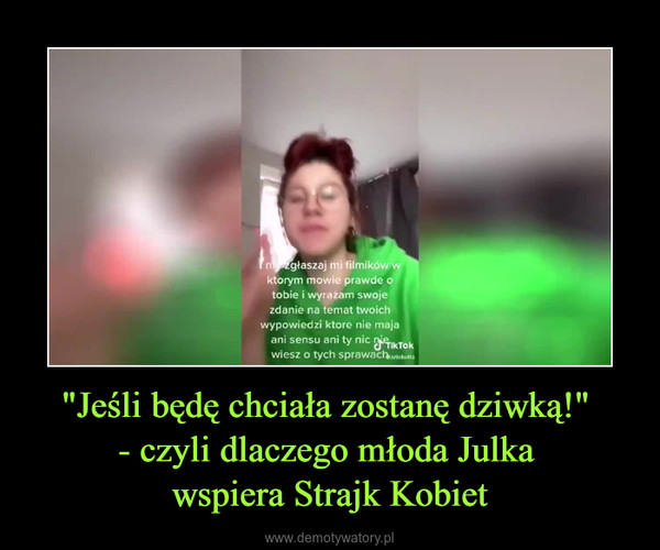 "Jeśli będę chciała zostanę dziwką!" - czyli dlaczego młoda Julka wspiera Strajk Kobiet –  