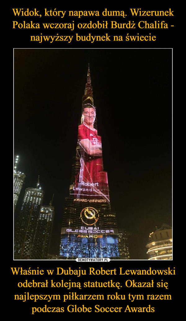Właśnie w Dubaju Robert Lewandowski odebrał kolejną statuetkę. Okazał się najlepszym piłkarzem roku tym razem podczas Globe Soccer Awards –  