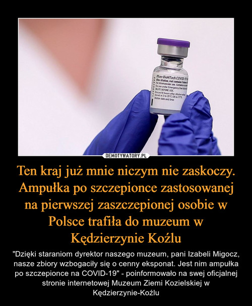 Ten kraj już mnie niczym nie zaskoczy. Ampułka po szczepionce zastosowanej na pierwszej zaszczepionej osobie w Polsce trafiła do muzeum w Kędzierzynie Koźlu