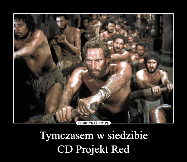 Tymczasem w siedzibieCD Projekt Red –  
