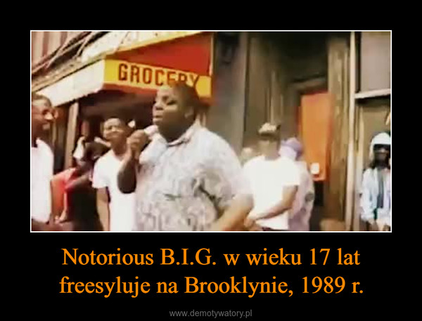 Notorious B.I.G. w wieku 17 lat freesyluje na Brooklynie, 1989 r. –  