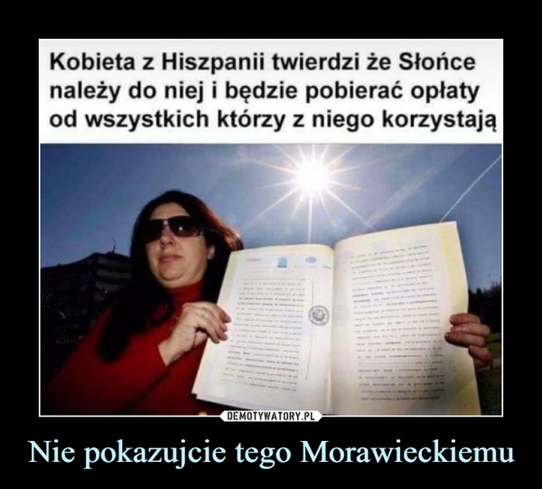 Nie pokazujcie tego Morawieckiemu –  Kobieta z Hiszpanii twierdzi że Słońce należy do niej i będzie pobierać opłaty od wszystkich którzy z niego korzystają