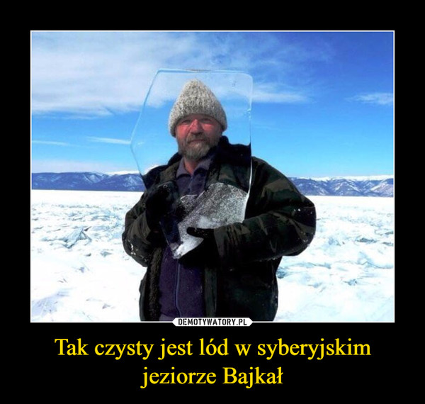 Tak czysty jest lód w syberyjskim jeziorze Bajkał –  