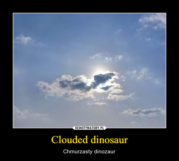 Clouded dinosaur – Chmurzasty dinozaur 