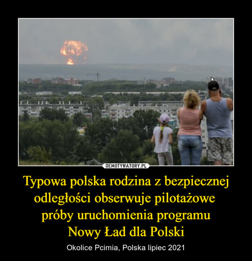 Typowa polska rodzina z bezpiecznej odległości obserwuje pilotażowe 
próby uruchomienia programu
Nowy Ład dla Polski