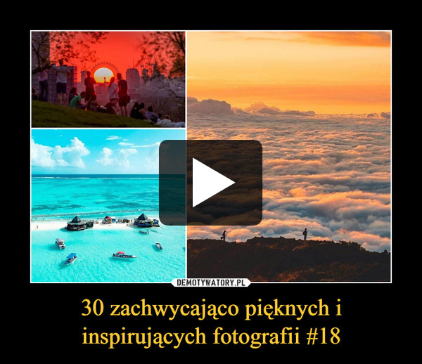 30 zachwycająco pięknych i inspirujących fotografii #18 –  