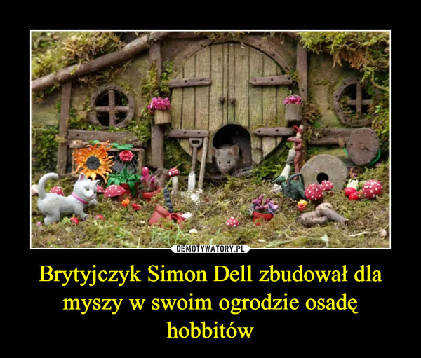Brytyjczyk Simon Dell zbudował dla myszy w swoim ogrodzie osadę hobbitów