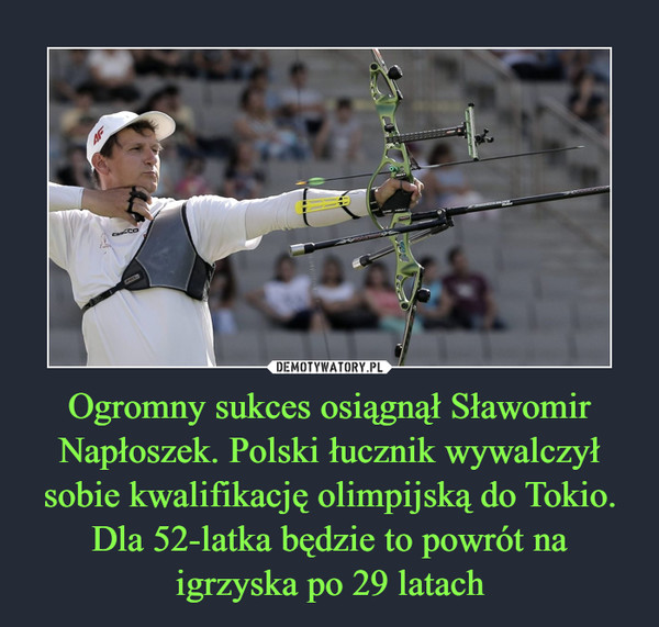 Ogromny sukces osiągnął Sławomir Napłoszek. Polski łucznik wywalczył sobie kwalifikację olimpijską do Tokio. Dla 52-latka będzie to powrót na igrzyska po 29 latach