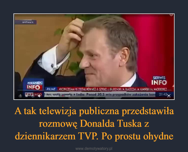 A tak telewizja publiczna przedstawiła rozmowę Donalda Tuska z dziennikarzem TVP. Po prostu ohydne –  