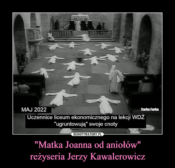"Matka Joanna od aniołów"reżyseria Jerzy Kawalerowicz –  