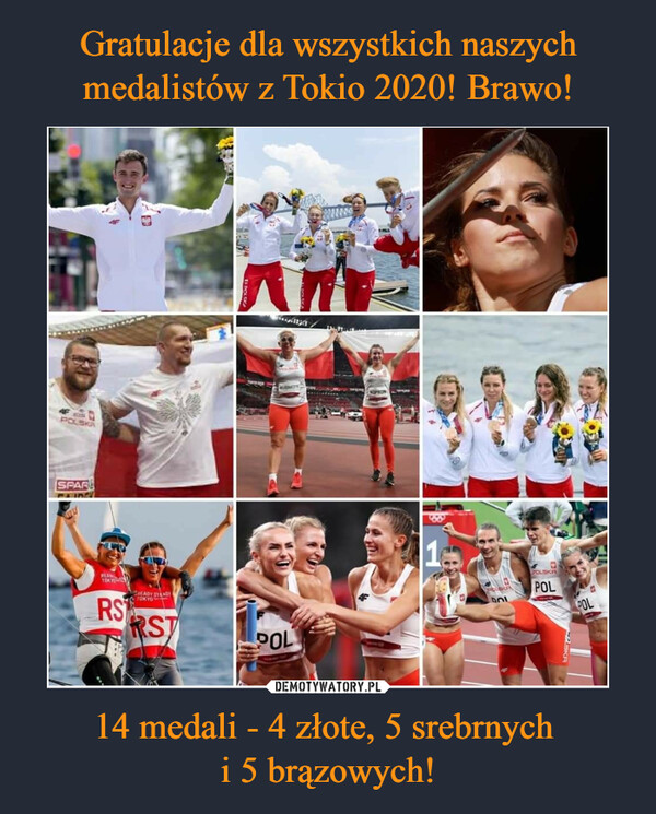 Gratulacje dla wszystkich naszych medalistów z Tokio 2020! Brawo! 14 medali - 4 złote, 5 srebrnych 
i 5 brązowych!