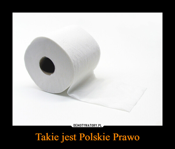 Takie jest Polskie Prawo –  