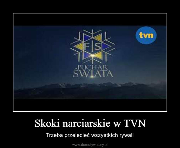 Skoki narciarskie w TVN – Trzeba przelecieć wszystkich rywali 
