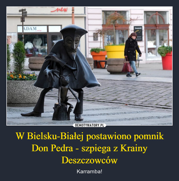 W Bielsku-Białej postawiono pomnik Don Pedra - szpiega z Krainy Deszczowców