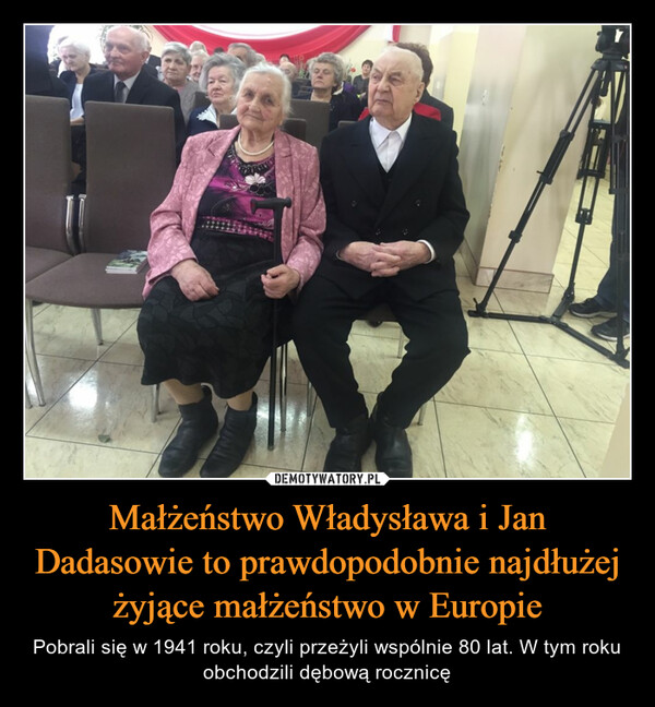 Małżeństwo Władysława i Jan Dadasowie to prawdopodobnie najdłużej żyjące małżeństwo w Europie – Pobrali się w 1941 roku, czyli przeżyli wspólnie 80 lat. W tym roku obchodzili dębową rocznicę 