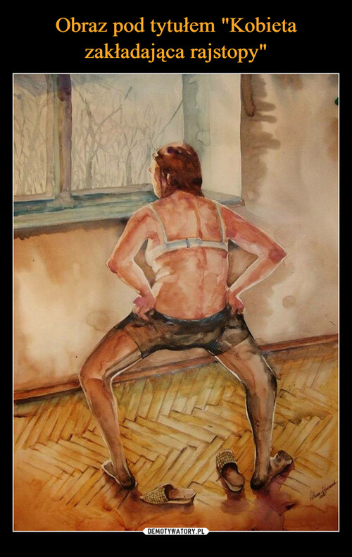Obraz pod tytułem "Kobieta zakładająca rajstopy"