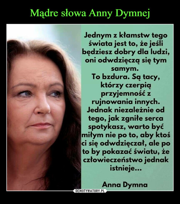 Mądre słowa Anny Dymnej