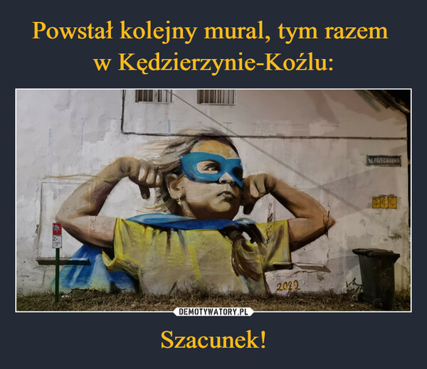 Powstał kolejny mural, tym razem 
w Kędzierzynie-Koźlu: Szacunek!