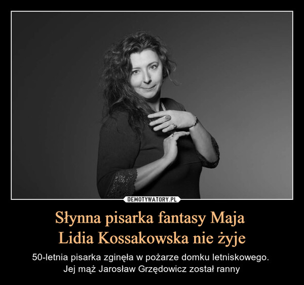 Słynna pisarka fantasy Maja 
Lidia Kossakowska nie żyje