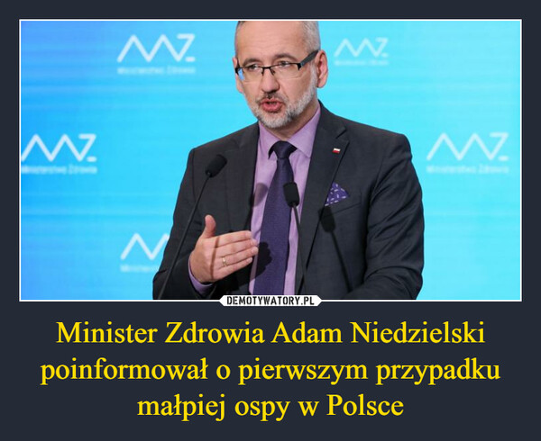 Minister Zdrowia Adam Niedzielski poinformował o pierwszym przypadku małpiej ospy w Polsce –  