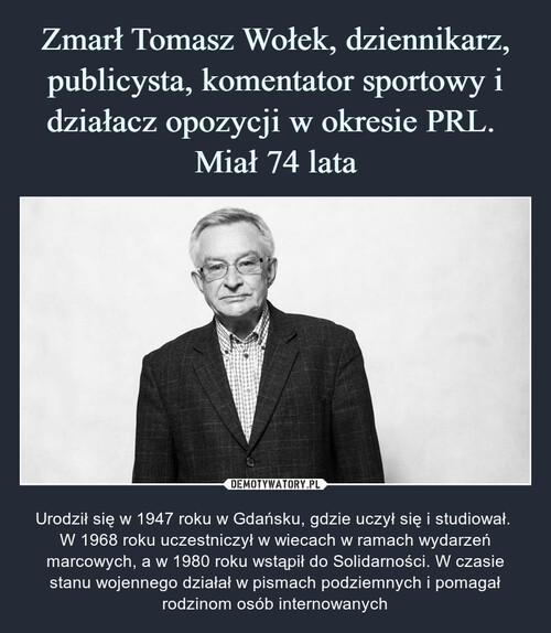 Zmarł Tomasz Wołek, dziennikarz, publicysta, komentator sportowy i działacz opozycji w okresie PRL. 
Miał 74 lata