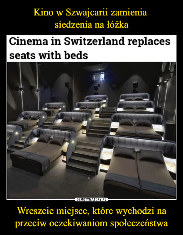 Wreszcie miejsce, które wychodzi na przeciw oczekiwaniom społeczeństwa –  Cinema in Switzerland replaces seats with beds