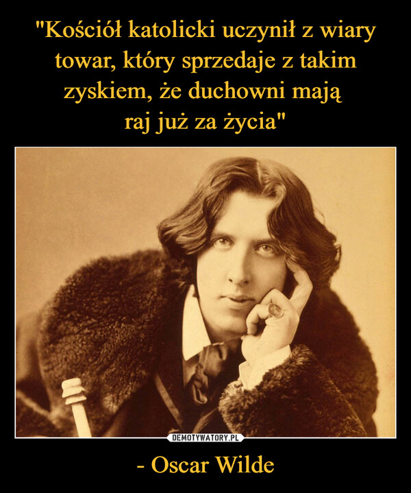 - Oscar Wilde –  