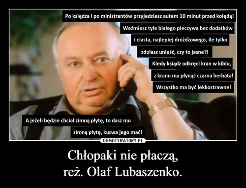 Chłopaki nie płaczą,
reż. Olaf Lubaszenko.