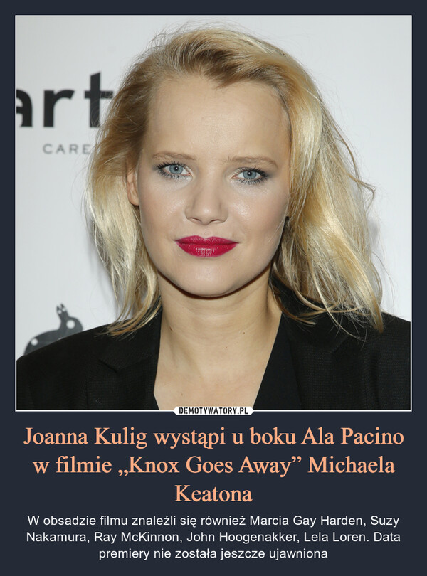 Joanna Kulig wystąpi u boku Ala Pacino w filmie „Knox Goes Away” Michaela Keatona