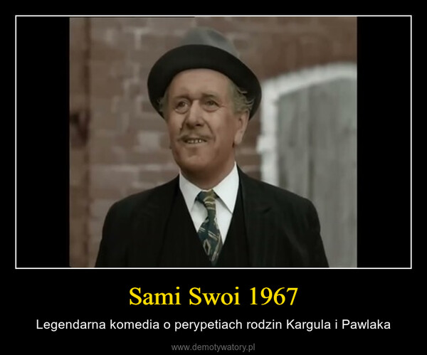 Sami Swoi 1967 – Legendarna komedia o perypetiach rodzin Kargula i Pawlaka 