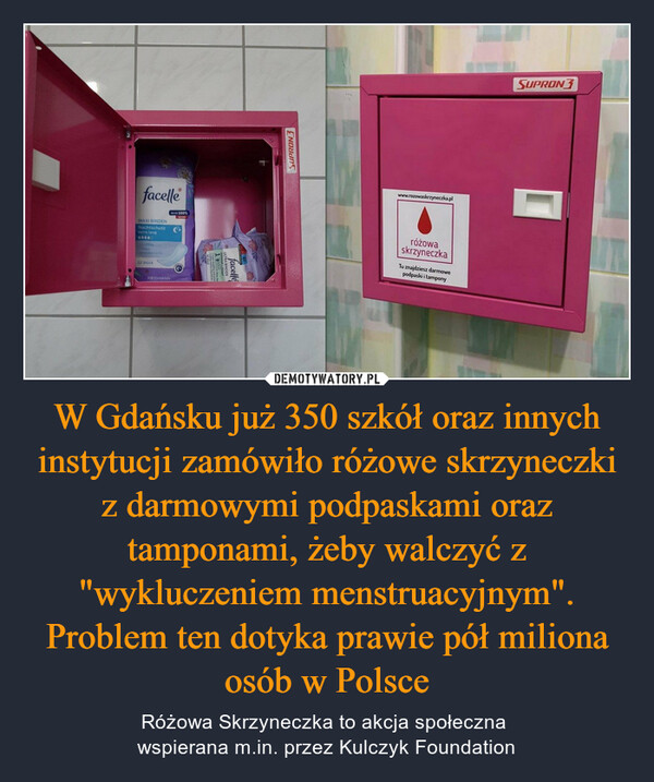 W Gdańsku już 350 szkół oraz innych instytucji zamówiło różowe skrzyneczki z darmowymi podpaskami oraz tamponami, żeby walczyć z "wykluczeniem menstruacyjnym". Problem ten dotyka prawie pół miliona osób w Polsce