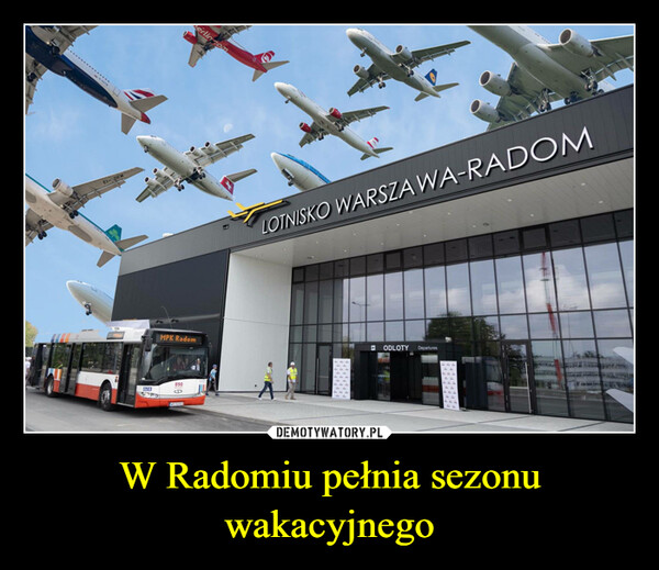 W Radomiu pełnia sezonu wakacyjnego –  CORDMPK Radom890SNR 960EWerlin.comLOTNISKO WARSZAWA-RADOMODLOTYDepartures