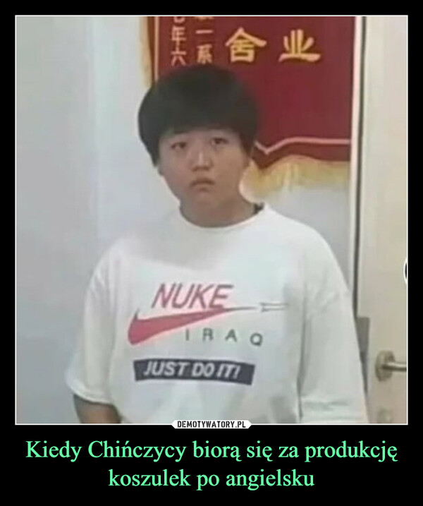 Kiedy Chińczycy biorą się za produkcję koszulek po angielsku
