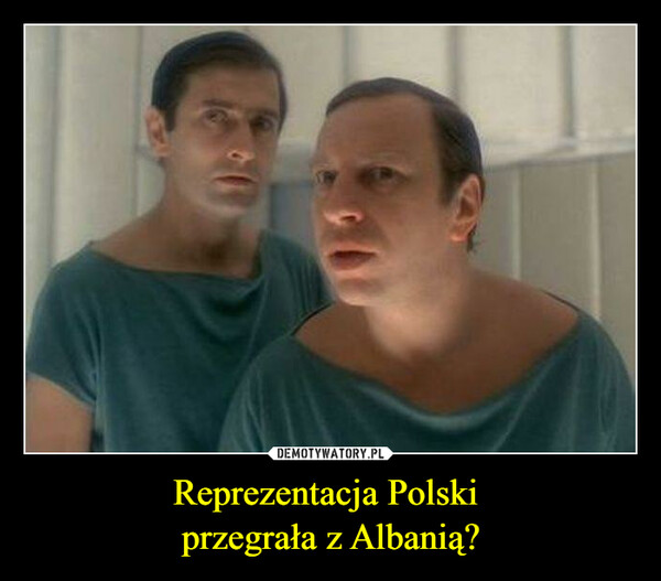 Reprezentacja Polski przegrała z Albanią? –  