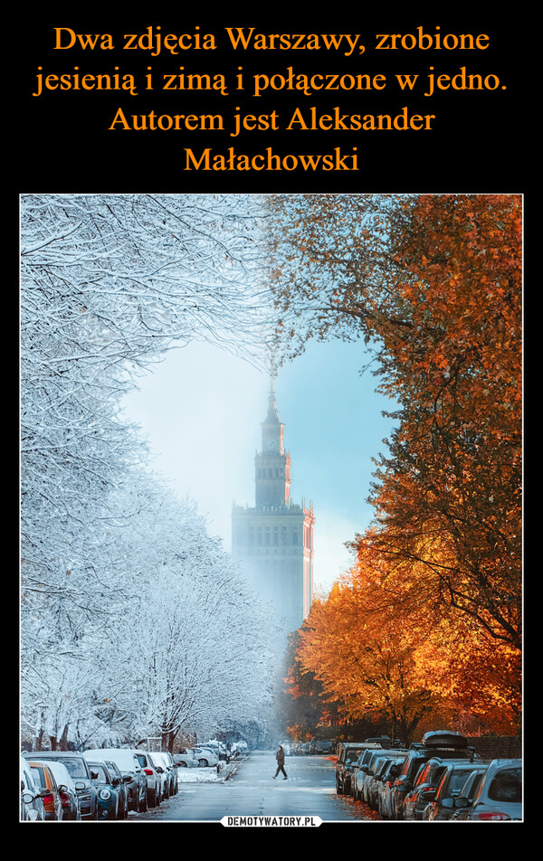 Dwa zdjęcia Warszawy, zrobione jesienią i zimą i połączone w jedno. Autorem jest Aleksander Małachowski