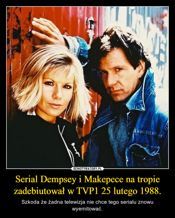 Serial Dempsey i Makepece na tropie zadebiutował w TVP1 25 lutego 1988.
