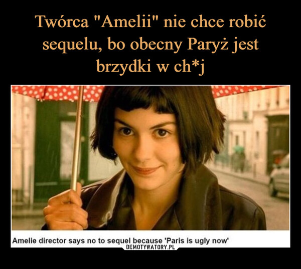  –  Amelie director says no to sequel because 'Paris is ugly now'