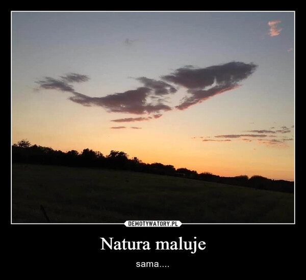 Natura maluje – sama.... 
